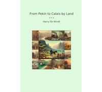 From Pekin to Calais by Land (Classic Books)