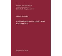 From Pentateuch to Prophetic Torah: Collected Studies (Beihefte Zur Zeitschrift Fur Altorientalische Und Biblische Rechtsgeschichte, 31)
