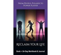 From People-Pleaser to Power Player. Reclaim Your Life: Book + 30-Day Workbook & Journal (Empowerment & Self-Confidence)