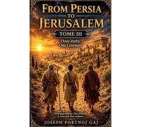 From Persia to Jerusalem: Three Paths One Covenant: 3 (2 of 6)