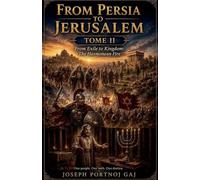 From Persia to Jerusalem Tome II: From Exile To Kingdom: The Hasmonean Fire: 2 (3 of 6)