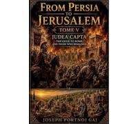 From Persia to Jerusalem Tome V: Judea Capta: What Remains: 5 (5/7)