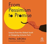From Pessimism to Promise: Lessons from the Global South on Designing Inclusive Tech