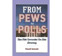 From Pews to Polls: How Faith Communities Can Heal Democracy