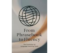 From Phrasebook to Fluency: The Evolution of Language Learning Tools