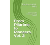 From Pilgrims to Pioneers, Vol. 3: Ancestry of the Gable and Peeling Families (Revised Greywolf Histories)