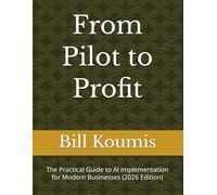 From Pilot to Profit: The Practical Guide to AI Implementation for Modern Businesses (2026 Edition)