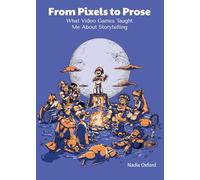 From Pixels to Prose: What Video Games Taught Me About Storytelling