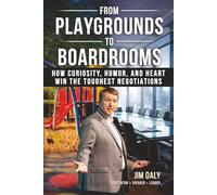 From Playgrounds to Boardrooms: Negotiating with Curiosity, Humor, and Heart