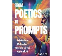 From Poetics to Prompts: Aristotle’s Rules for Writers in the Age of AI