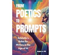 From Poetics to Prompts: Aristotle’s Rules for Writers in the Age of AI