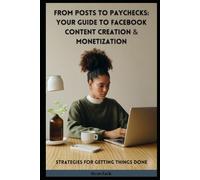 From Posts to Paychecks Your Guide to Facebook Content Creation & Monetization