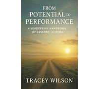 From Potential to Performance: A Leadership Handbook of Lessons Learned
