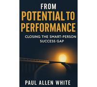 From Potential to Performance: Closing the Smart-Person Success Gap