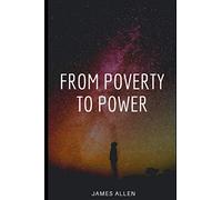From Poverty To Power (Annotated): Original 1901 Edition