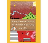 From Poverty to Power: The Woman Who Never Gave Up