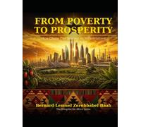 From Poverty to Prosperity: How Ghana can become an Industrialized Nation in 20 years (The Blueprint for Africa)