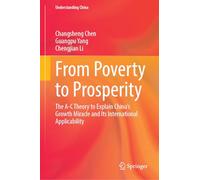 From Poverty to Prosperity: The A-C Theory to Explain China’s Growth Miracle and Its International Applicability (Understanding China)