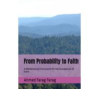 From Probability to Faith: A Mathematical Framework for the Foundations of Islam.
