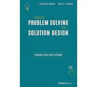 From Problem Solving To Solution Design: Turning Ideas Into Actions