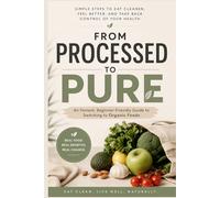 From Processed to Pure: A Beginner-Friendly Guide to Switch to Organic Foods