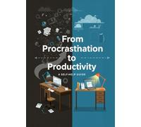 From Procrastination to Productivity: A Self-Help Guide