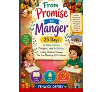 From Promise to Manger: A 25-Day Christmas Journey Through Bible Stories, Prayers, and Activities to Help Children Discover Jesus
