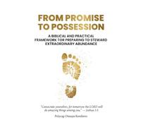 From Promise to Possession.: Preparing Your Life, Mind, and Systems for the Stewardship of Abundance