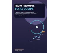 From Prompts to AI Loops: A Beginner’s Guide to Prompt Engineering, Loop Engineering, and Everyday AI Automation - No Coding Required