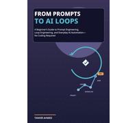 From Prompts to AI Loops: A Beginner’s Guide to Prompt Engineering, Loop Engineering, and Everyday AI Automation - No Coding Required