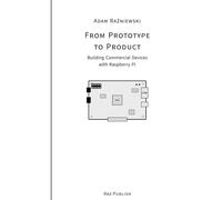 From Prototype to Product: Building Commercial Devices with Raspberry Pi