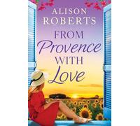 From Provence with Love: A dazzling escapist romance from Alison Roberts for 2025 (A Year in France, 2)