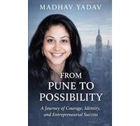 FROM PUNE TO POSSIBILITY: A Journey of Courage, Identity, and Entrepreneurial Success