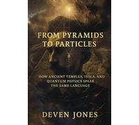 From Pyramids to Particles: How Ancient Temples, Tesla, and Quantum Physics Speak the Same Language