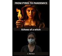 From Pyres to Pandemics: Why are we afraid of witches and not of those who burn them alive?
