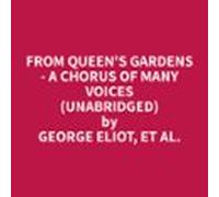 From Queens Gardens - A Chorus Of Many Voices (unabridged) (audiolibro