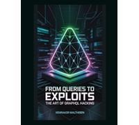 From Queries to Exploits: The Art of GraphQL Hacking
