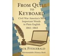 From Quill to Keyboard: Civil War America's Most Important Words in Plain English (Understanding History)