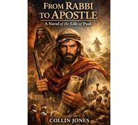 From Rabbi to Apostle: A Novel of the Life of Paul
