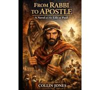 From Rabbi to Apostle: A Novel of the Life of Paul