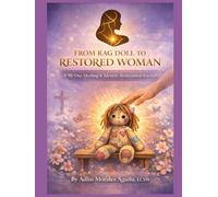 From Rag Doll to Restored Woman: A 90-day journey toward identity, faith, emotional healing, and purpose.