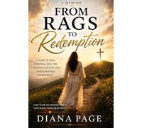 From Rags to Redemption: A Story of Pain, Survival, and the Unfailing Love of God