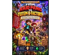 From Raid Panic to Totem Factory: The Unofficial Minecraft Guide to Raid Farms, Ominous Bottles, Pillager Outposts & OP Loot