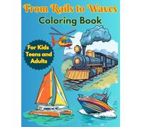 From Rails to Waves Coloring Book: 50+ Intricate and Relaxing Designs for Stress Relief | Detailed Vehicle Illustration of Planes, Helicopters , Boats ... for Creative Kids Teens and Adults (Vehicles)