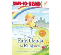 From Rain Clouds to Rainbows: Rain; Clouds; Rainbow (Weather Ready-to-reads, Level 1)
