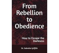 From Rebellion to Obedience: How to Escape the Darkness