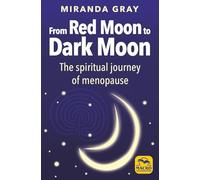 From Red Moon to Dark Moon: The spiritual journey of menopause
