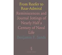 From Reefer to Rear-Admiral: Reminiscences and Journal Jottings of Nearly Half a Century of Naval Life