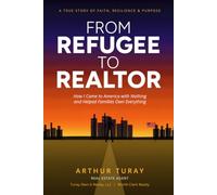 "From Refugee to Realtor": "How I Came to America With Nothing and Helped Families Own Everything"