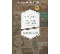 FROM REFUGEE TO SUCCESS CATALYST: Turning Struggles into Legacy